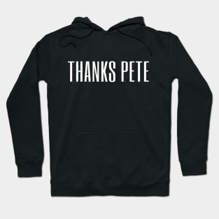 Thanks Pete Hoodie